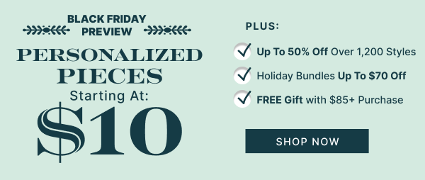 Black Friday Preview | Personalized Pieces Starting at $10