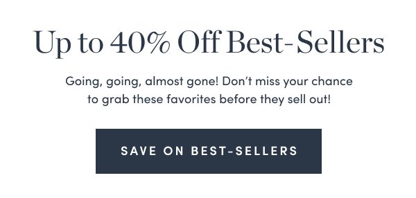 Save Up to 40 Percent on Best-Sellers