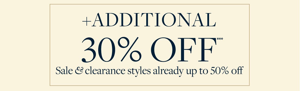 +Additional 30% Off Sale and clearance styles already up to 50% off