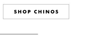 SHOP CHINOS