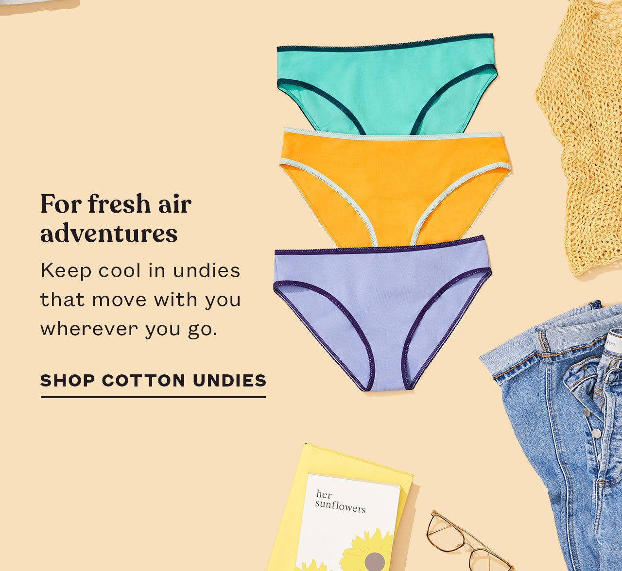 For fresh air adventures. Keep cool in undies that move with you wherever you go. 