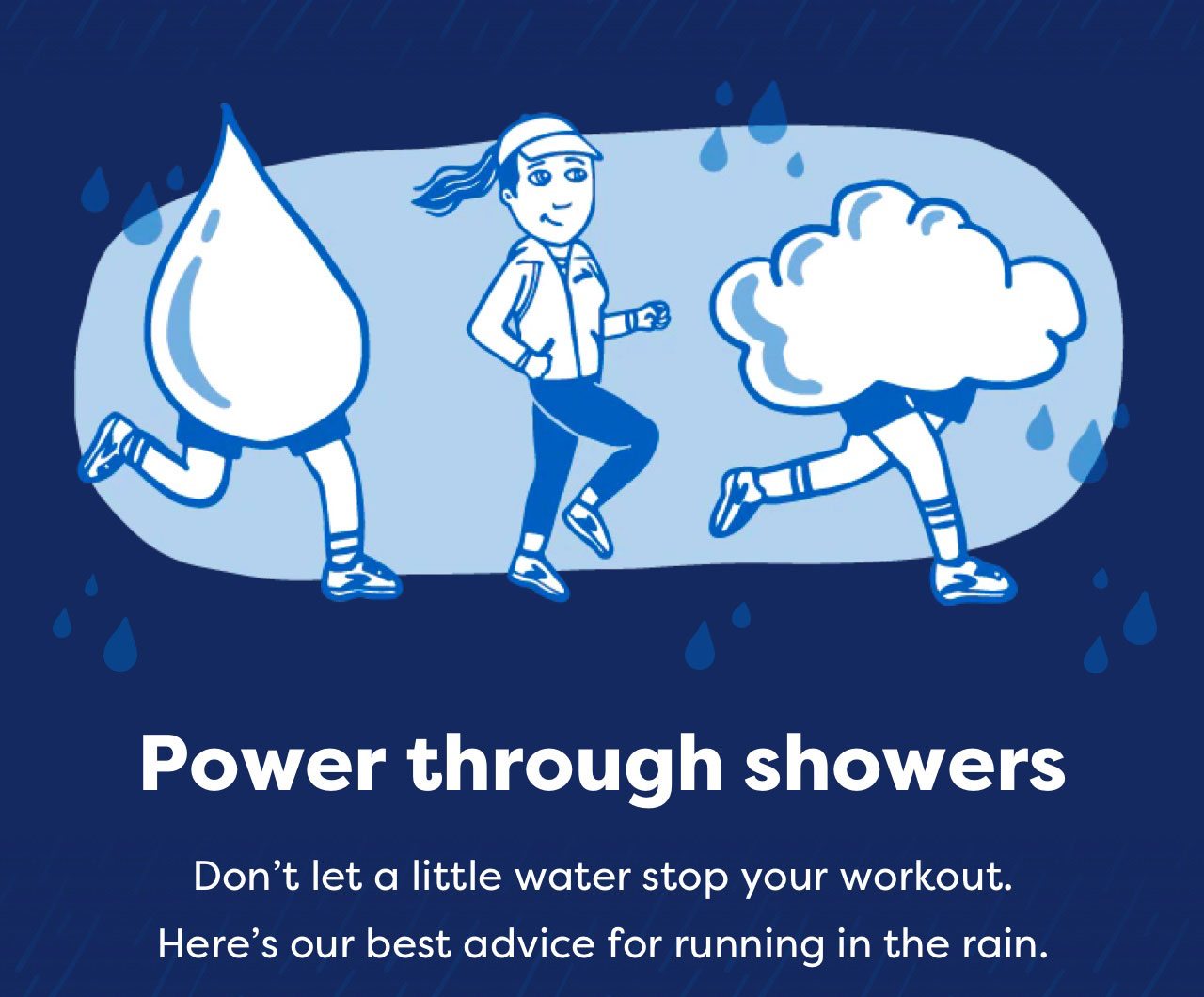 Power through showers - Don't let a little water stop your workout. Here's our best advice for running in the rain.