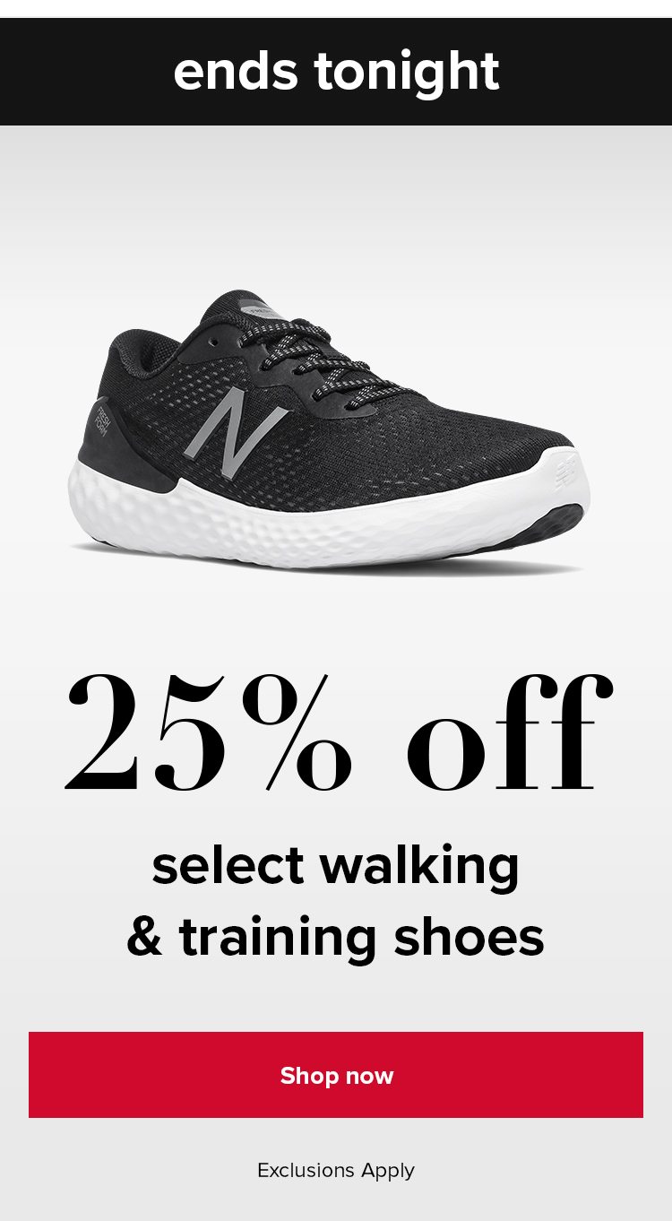 Final day to take 25% off select walking and training shoes