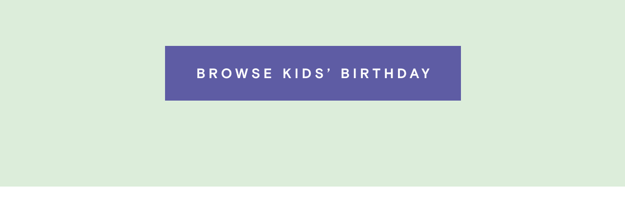 BROWSE KIDS' BIRTHDAY