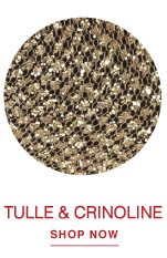 SHOP TULLE & CRINOLINE