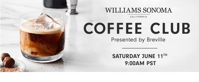 COFFEE CLUB Presented by Breville - SATURDAY JUNE 11TH 9:00AM PST