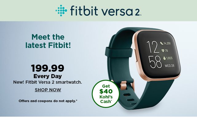199.99 fitbit versa 2 smartwatch. shop now. offers and coupons do not apply.