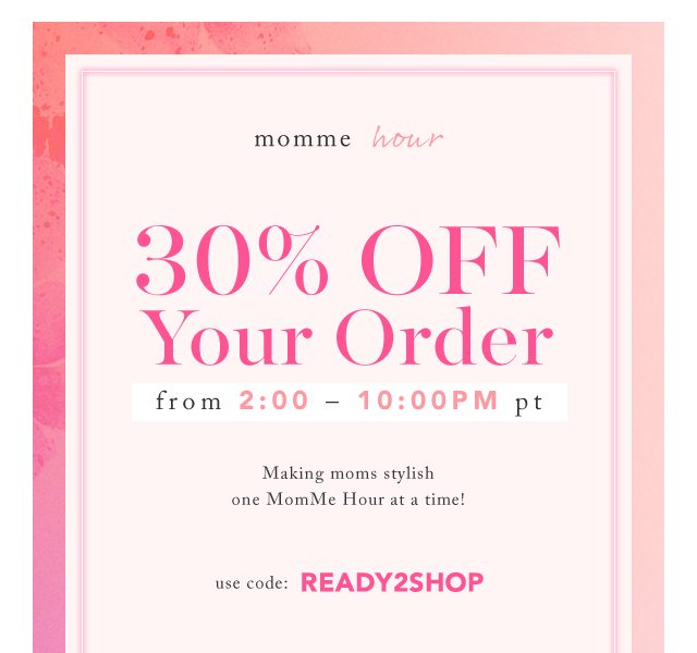 MomMe Hour: 30% Off From 2-10pm PT