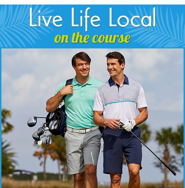 Live Life Local on the course
