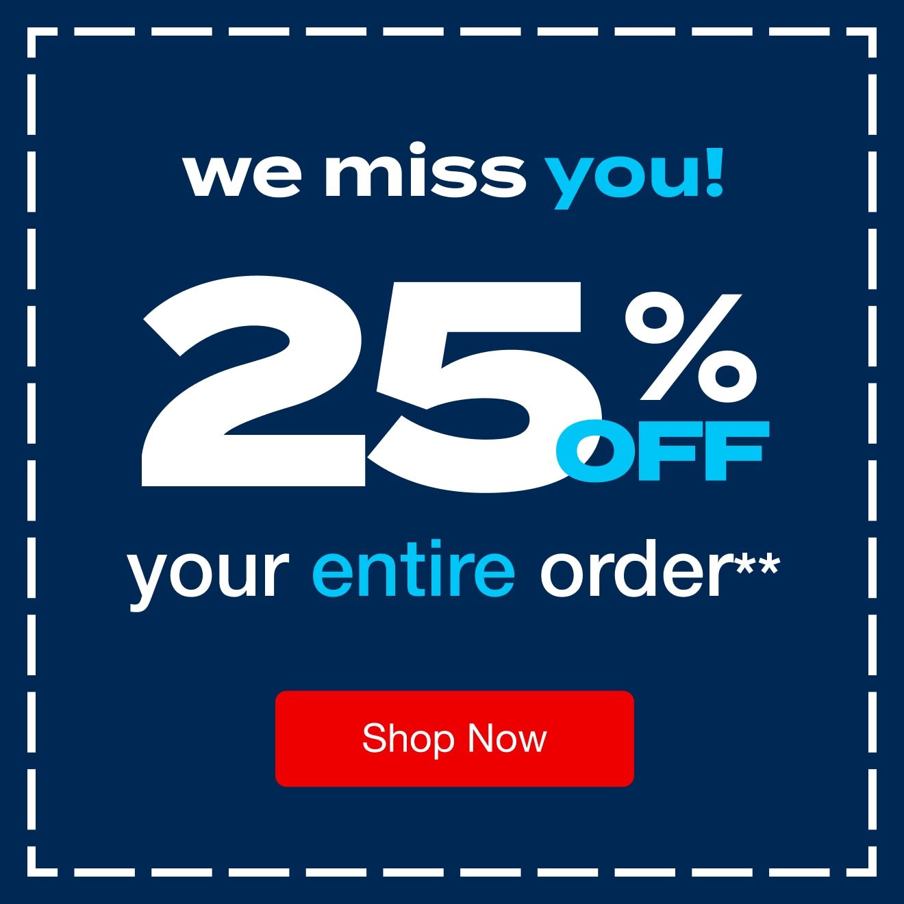 25% Off Entire Order