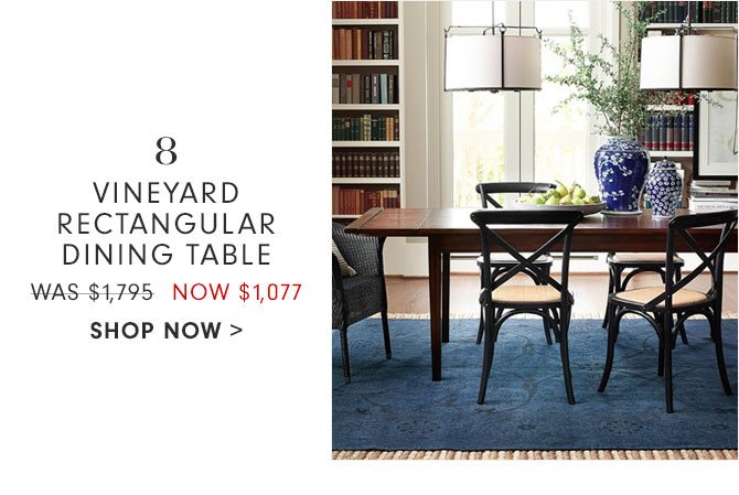8. VINEYARD RECTANGULAR DINING TABLE - WAS $1,795 NOW $1,077 - SHOP NOW