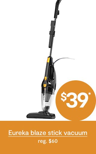 $39* Eureka blaze stick vacuum reg. $60