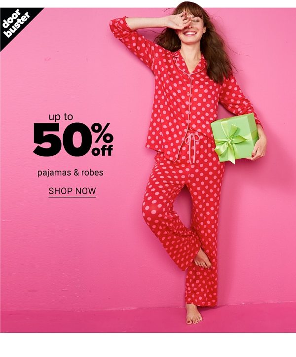 up to 50% off pajamas & robes - Shop Now