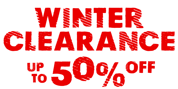 WINTER CLEARANCE UP TO 50% OFF