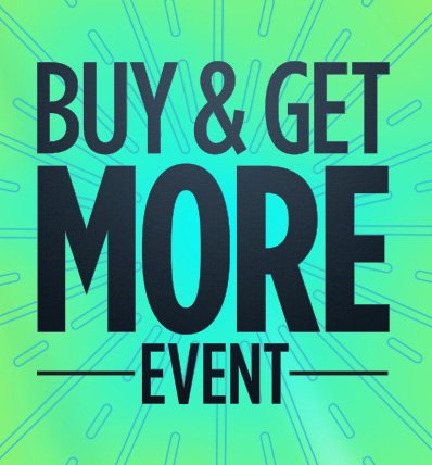 BUY & GET MORE EVENT