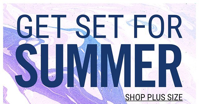 Get Set for Summer Shop Plus Size