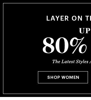 LAYER ON THE SAVINGS SALE UP TO 80% OFF