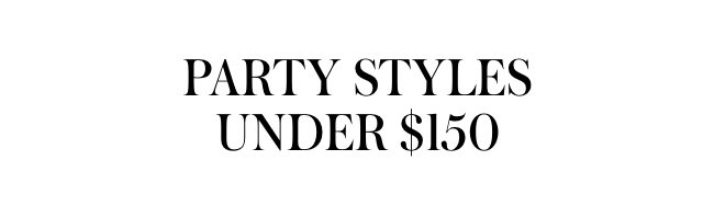 Party Styles under $150