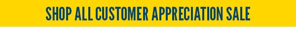 Shop All Customer Appreciation Sale