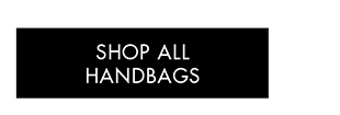 SHOP ALL HANDBAGS