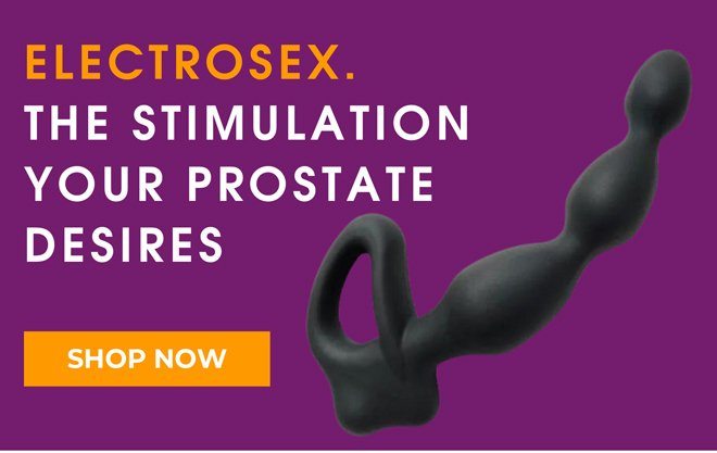 Electrosex. The stimulation your prostate desires!