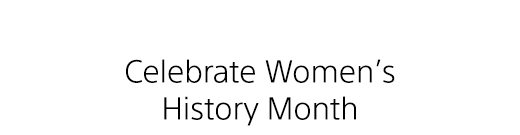 Celebrate Women's History Month