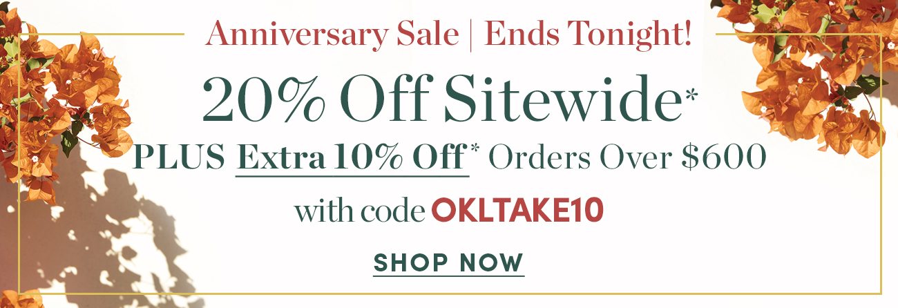 Anniversary Sale - 20 percent off sitewide plus extra 10 percent off orders over $600