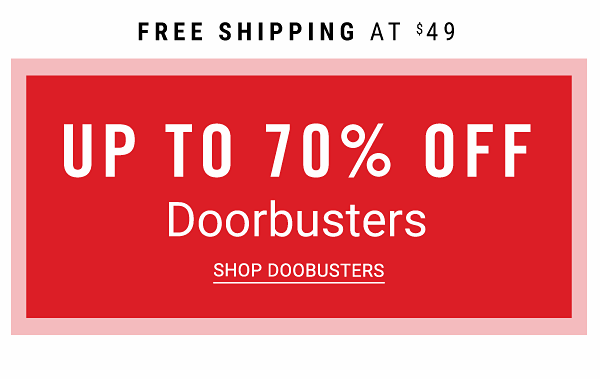 Up to 70% off Doorbusters. Shop Doorbusters.