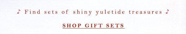 Shop gift sets.