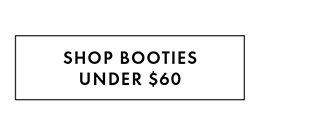 SHOP BOOTIES UNDER $60