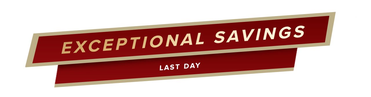 Exceptional Savings Last Day