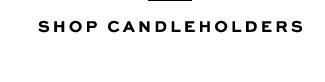 SHOP CANDLEHOLDERS