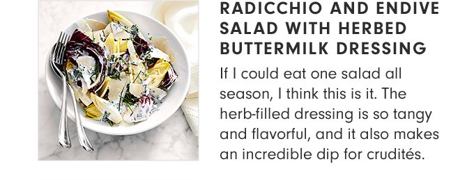 RADICCHIO AND ENDIVE SALAD WITH HERBED BUTTERMILD DRESSING