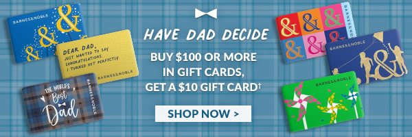 Have Dad Decide. Buy $100 or more in gift cards, get a $10 gift card† - SHOP NOW