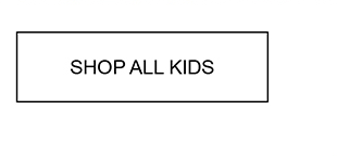 SHOP ALL KIDS