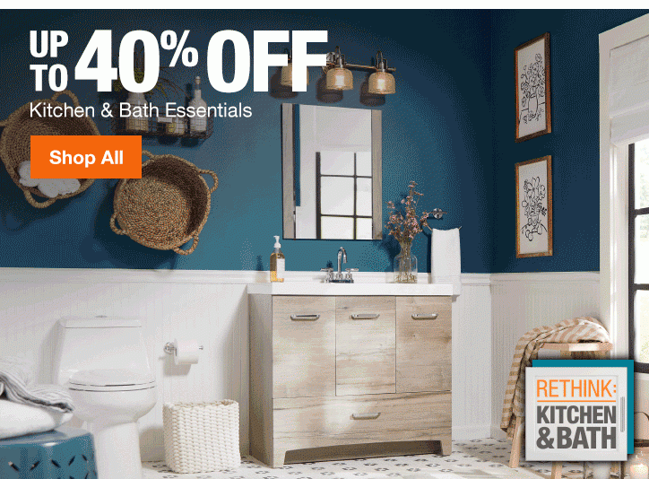 Up To 40% Off | Kitchen & Bath Essentials | Shop All