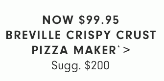 NOW $99.95 - BREVILLE CRISPY CRUST PIZZA MAKER*