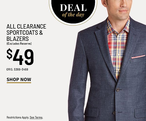Deal of the Day - $49 All Clearance Sportcoats & Blazers (exclude Reserve)- Shop Now