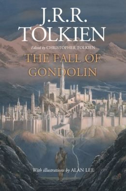 BOOK | The Fall of Gondolin by J. R. R. Tolkien, Christopher Tolkien (Editor), Alan Lee (Illustrator)