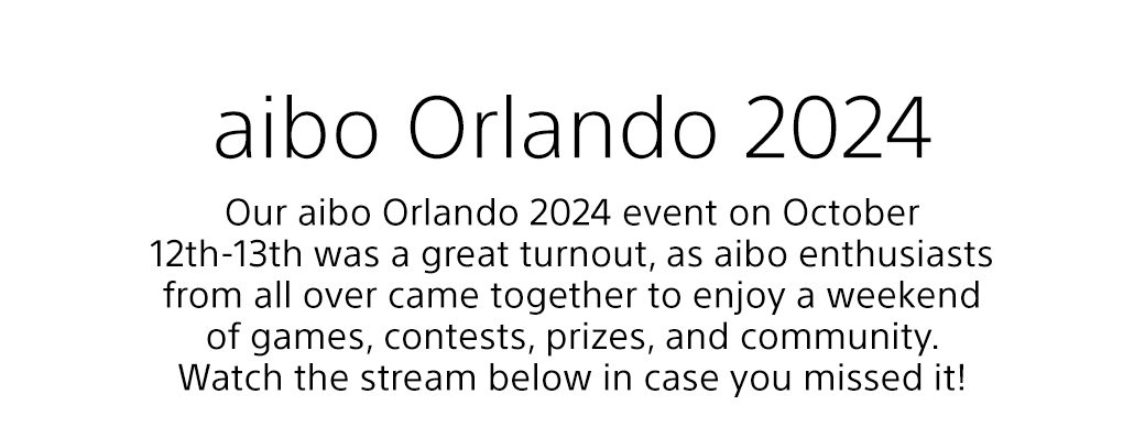 aibo Orlando 2024 | Our aibo Orlando 2024 event on October 12th-13th was a great turnout, as aibo enthusiasts from all over came together to enjoy a weekend of games, contests, prizes, and community. Watch the stream below in case you missed it!