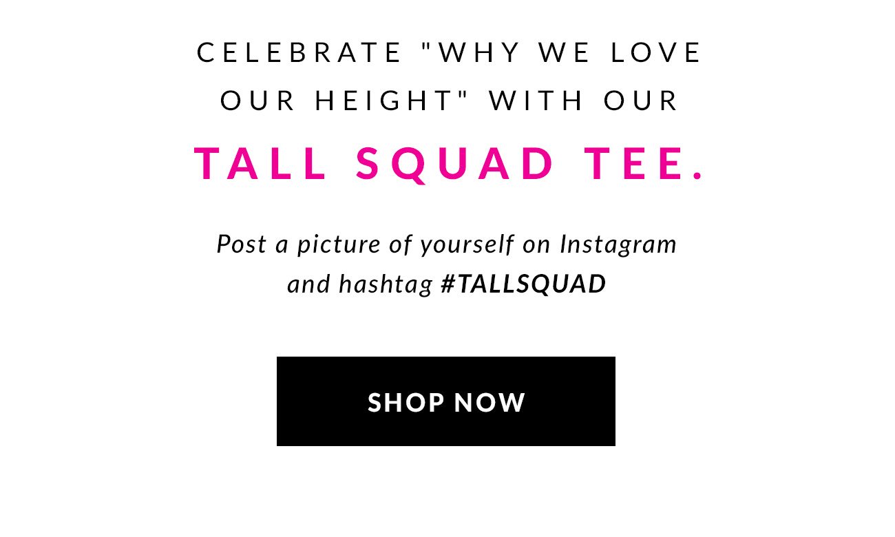 Celebrate 'Why We Love Our Height' with our Tall Squad Tee. - Shop Now