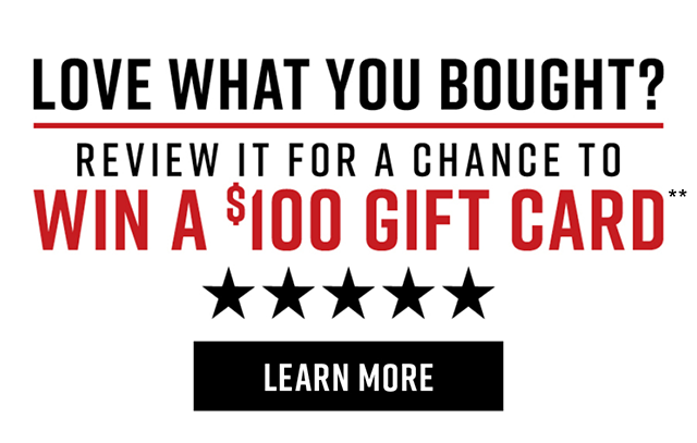 Love What You Bought? Review it for a chance to win a $100 Gift Card