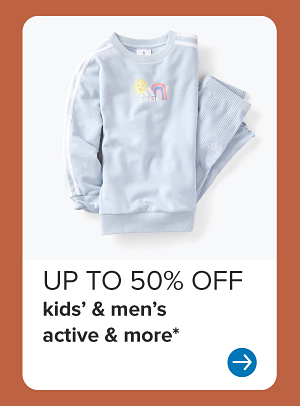 Up to 50% off men's and kids' active and more.