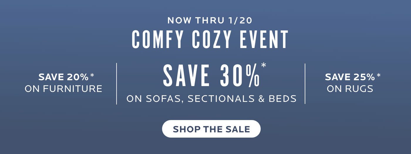 Shop the Comfy Cozy Sale. 30% Off Sofas, Sectionals and Beds.