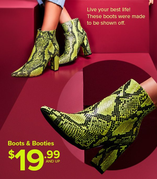 Shop Boots & Booties $19.99 and Up