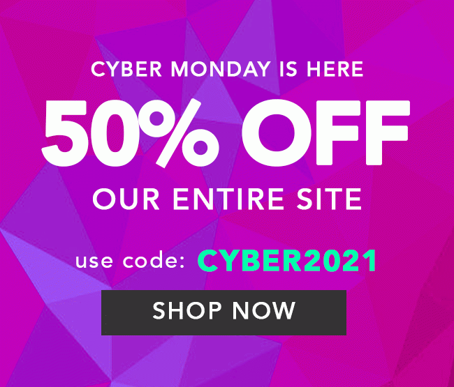 50% Off Everything - Use code: CYBER2021