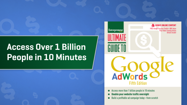 Ultimate Guide to Google AdWords: Access 1 Billion People in 10 Minutes