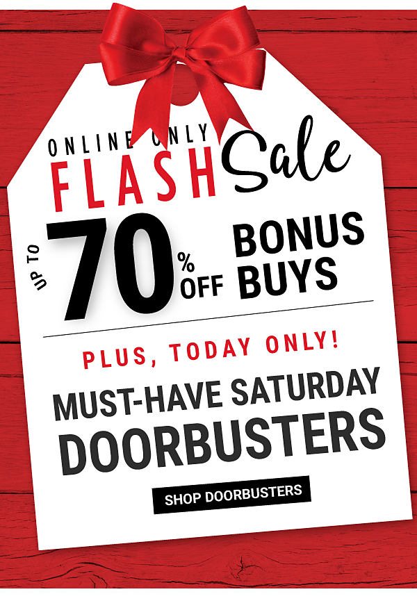 Christmas Sale - Up to 70% off Bonus Buys + Today Only! Must-have Saturday Doorbusters. Shop Doorbusters.