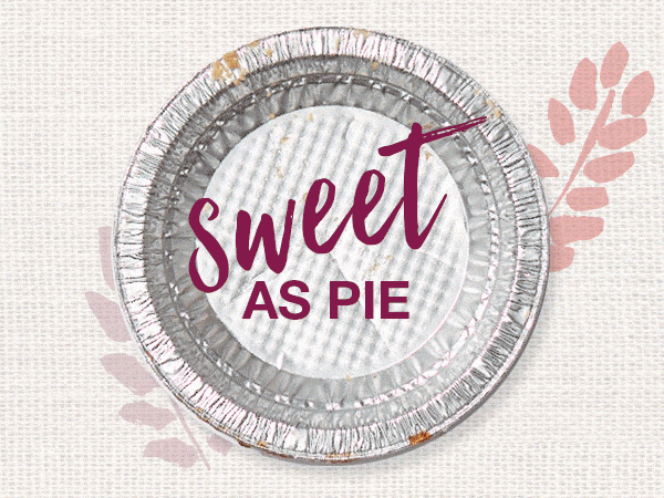 Sweet as pie.