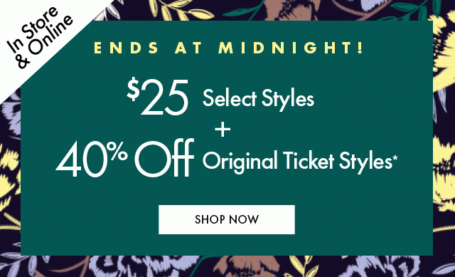 $25 Select Styles + 40% Off Original Tickets MG